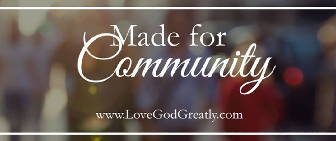 {Made for Community} ~ Because the world is a distracting place, and we are a distracted people…