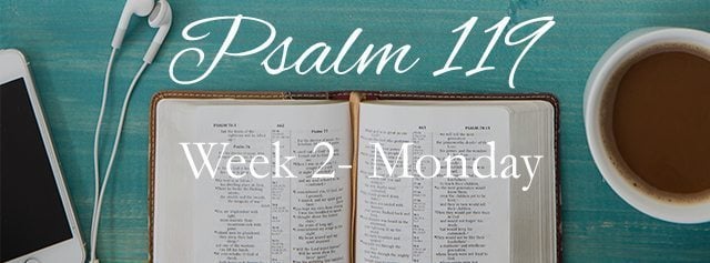 Psalm 119 Week 2: When You Are Down In The Dust of Life…