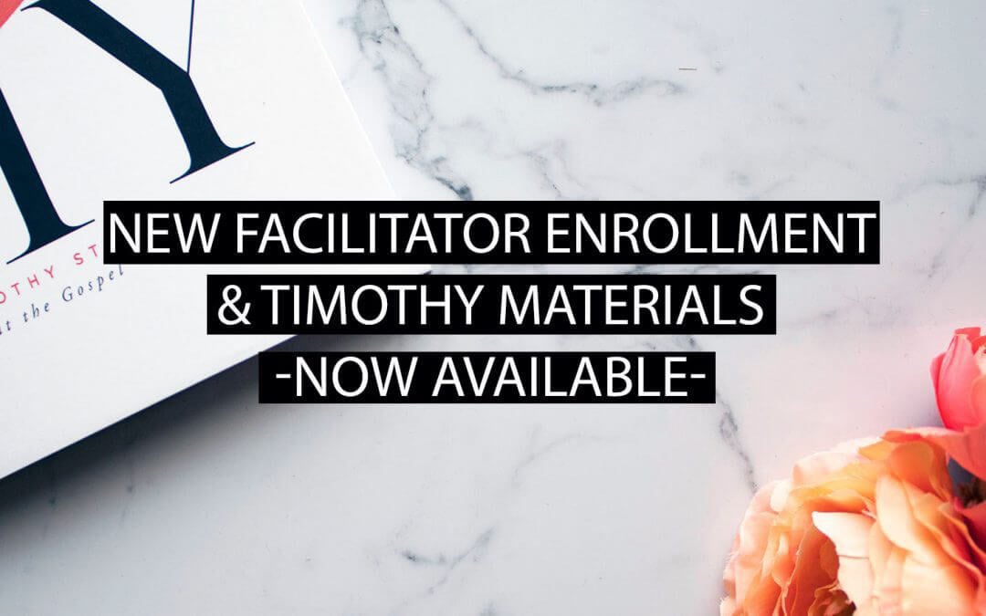 NEW Facilitator Enrollment & Timothy Materials NOW Available!