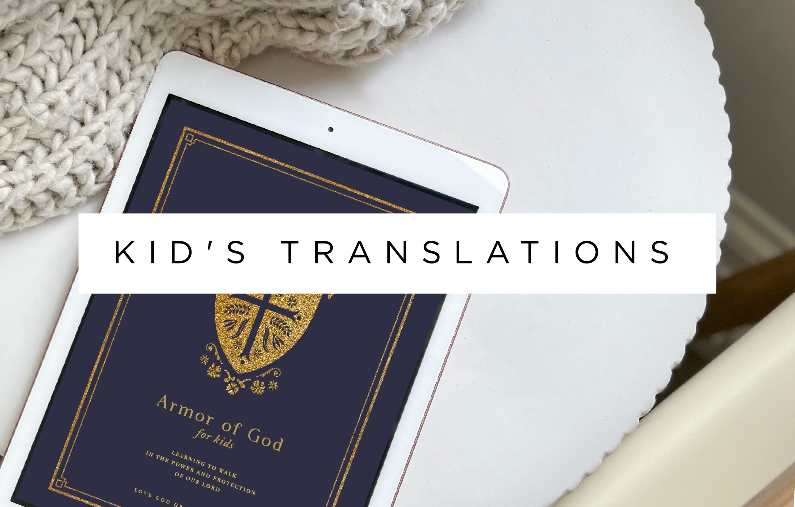 Twelve translations of the Armor of God Bible study for KIDS are now available for free!
